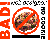 Bad Web Designer, No Cookie: